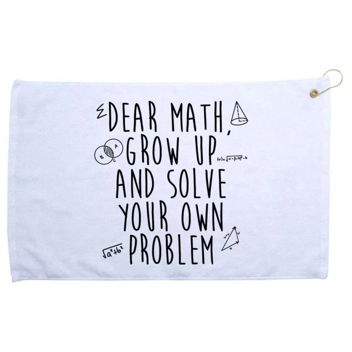 Dear Math Grow Up And Solve Your Own Problem Funny Grommeted Golf Towel