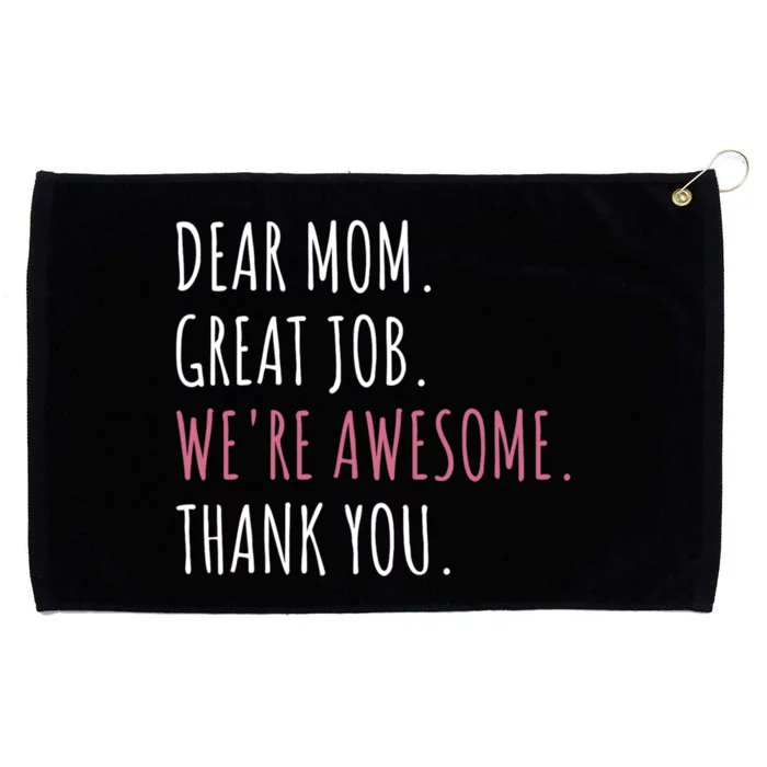 Dear Mom Great Job Were Awesome Thank You Mothers Day Grommeted Golf Towel