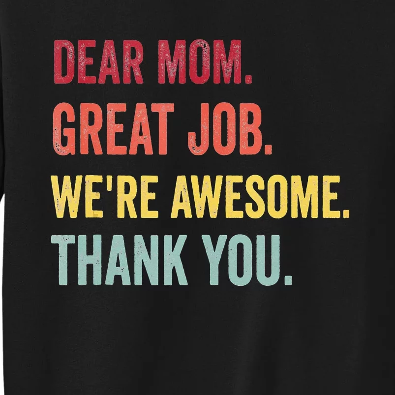 Dear Mom Great Job We're Awesome Thank You Mother's Day Sweatshirt