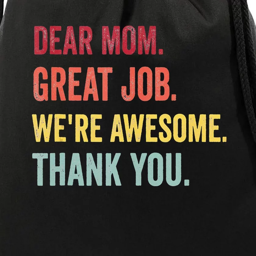 Dear Mom Great Job We're Awesome Thank You Mother's Day Drawstring Bag