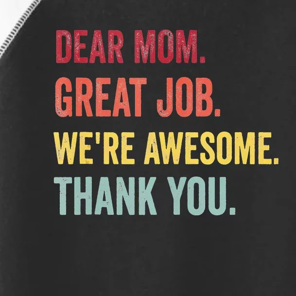 Dear Mom Great Job We're Awesome Thank You Mother's Day Toddler Fine Jersey T-Shirt