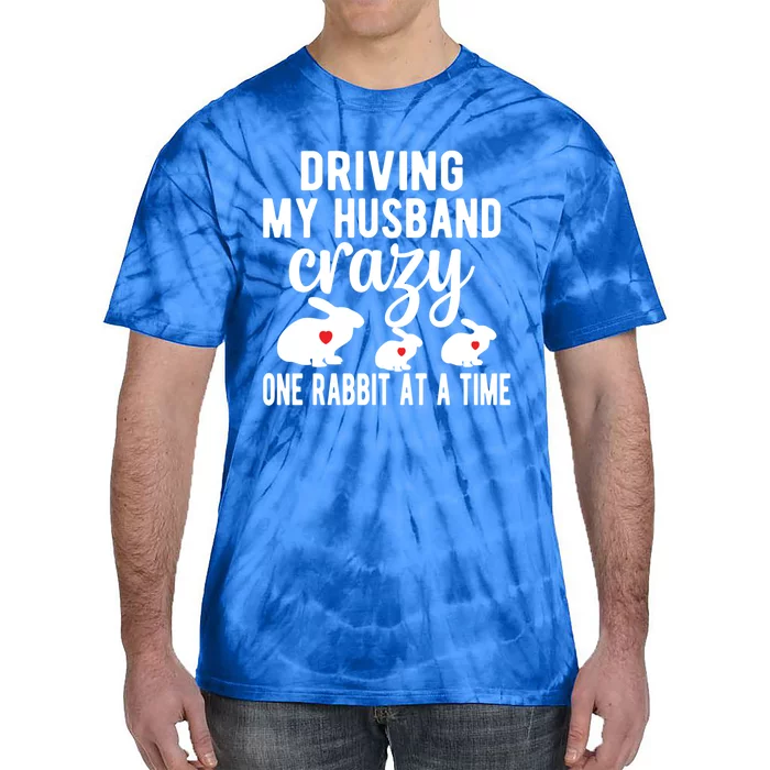 Driving My Husband Crazy Bunny Mom Rabbit Owner Bunny Mama Funny Gift Tie-Dye T-Shirt