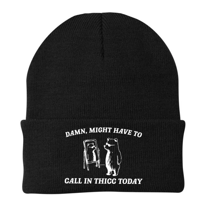 Damn Might Have To Call In Thicc Today Knit Cap Winter Beanie