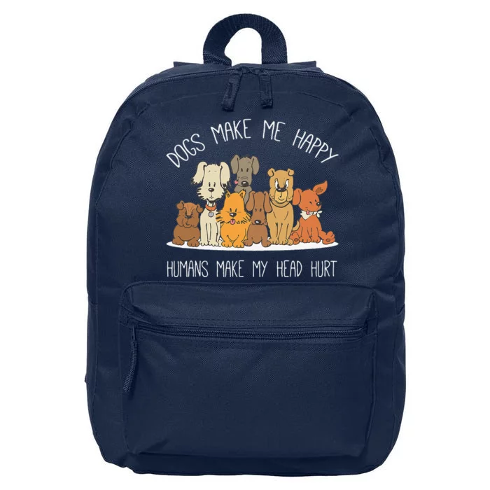 Dog Makes Happy Humans Make My Head Hurt Dog Owner Animal 16 in Basic Backpack