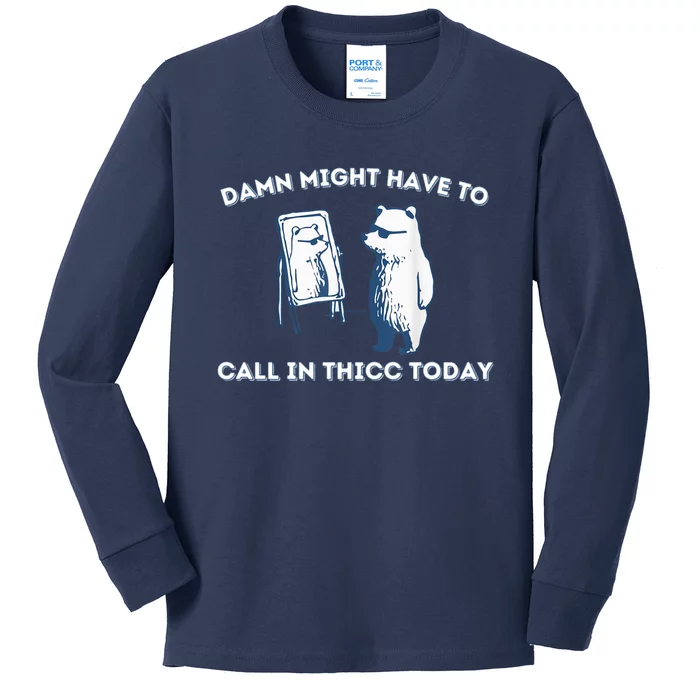 Damn Might Have To Call In Thicc Today Meme Kids Long Sleeve Shirt