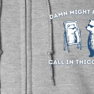 Damn Might Have To Call In Thicc Today Meme Full Zip Hoodie