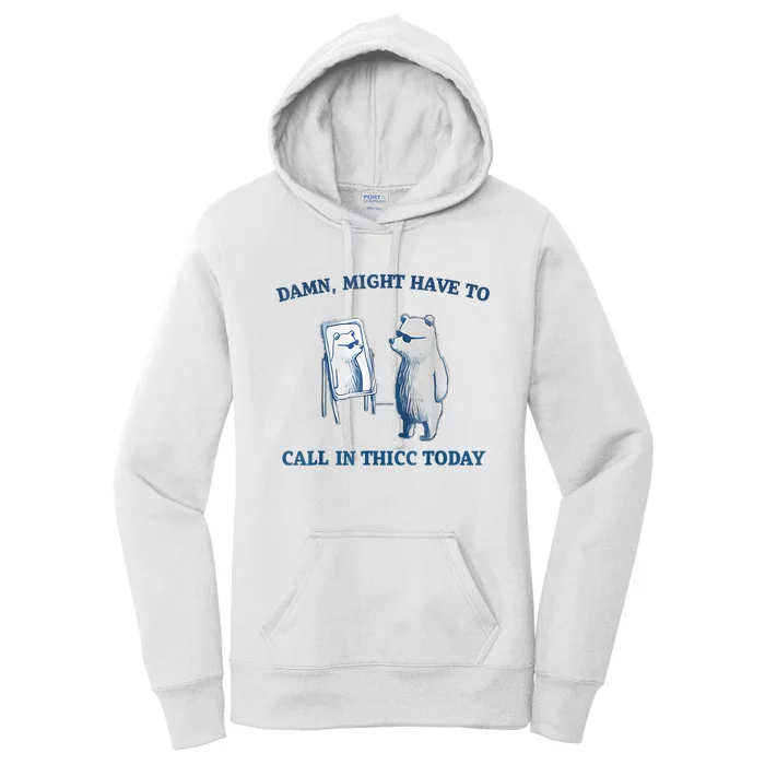 Damn Might Have To Call In Thicc Today Meme Women's Pullover Hoodie