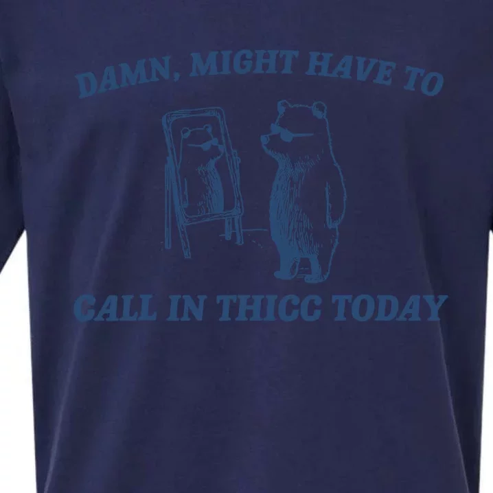 Damn Might Have To Call In Thicc Today Meme Sueded Cloud Jersey T-Shirt