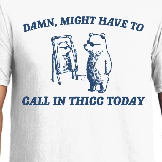 Damn Might Have To Call In Thicc Today Meme Pajama Set