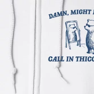 Damn Might Have To Call In Thicc Today Meme Full Zip Hoodie