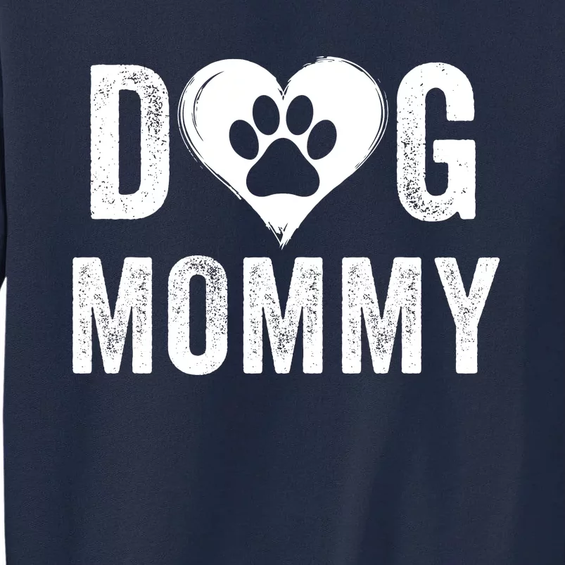 Dog Mommy Happy MotherS Day Dog Mama Dog Loving Mommy Dog Parent Puppy Mommy Tall Sweatshirt