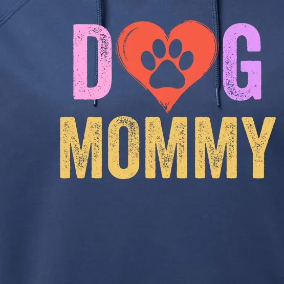 Dog Mommy Happy MotherS Day Dog Mama Dog Loving Mommy Puppy Mommy Dog Parent Performance Fleece Hoodie