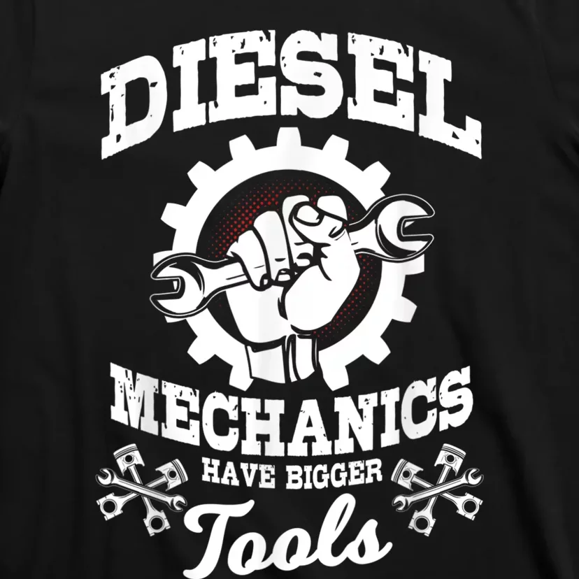 Diesel Mechanic Have Bigger Tools Truck Repair T-Shirt