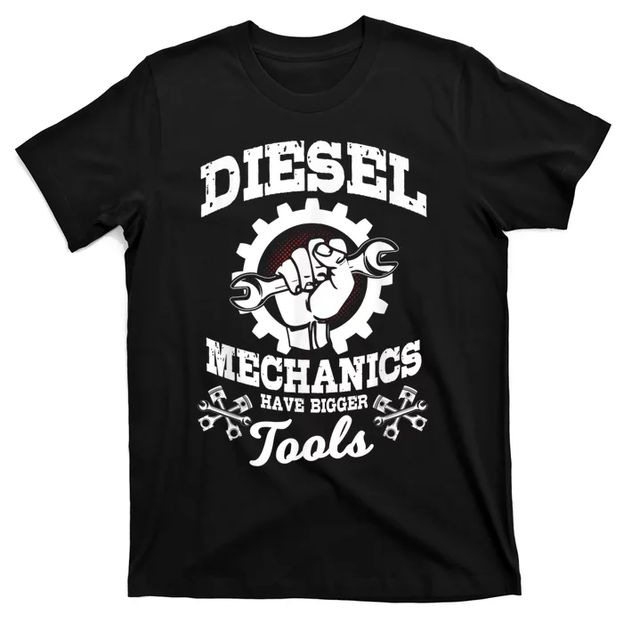 Diesel Mechanic Have Bigger Tools Truck Repair T-Shirt