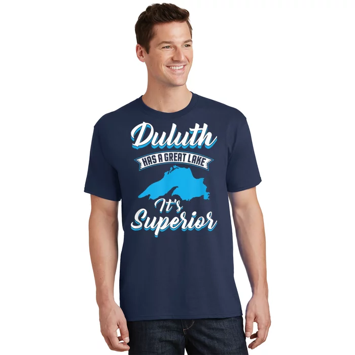 Duluth Minnesota Has A Great Lake Its Superior Pun T-Shirt