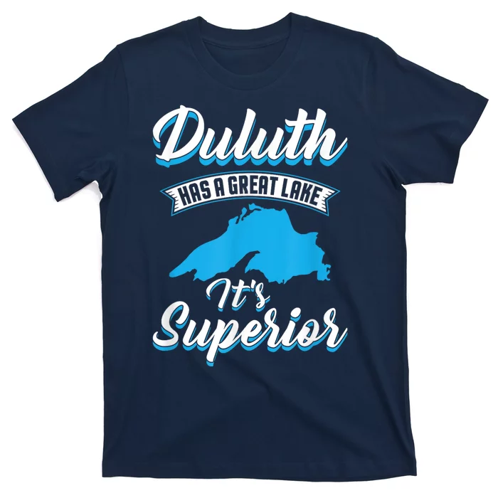 Duluth Minnesota Has A Great Lake Its Superior Pun T-Shirt