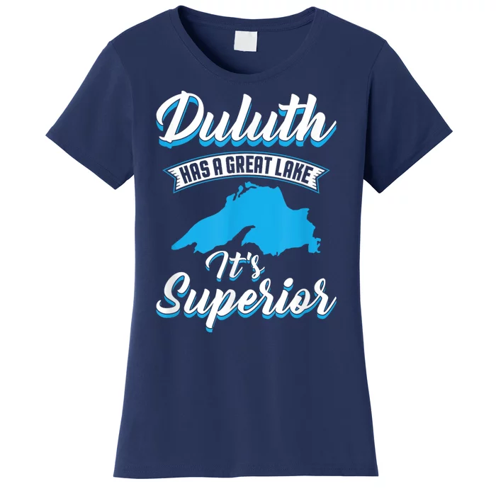 Duluth Minnesota Has A Great Lake Its Superior Pun Women's T-Shirt