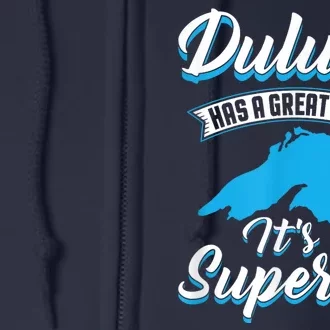 Duluth Minnesota Has A Great Lake Its Superior Pun Full Zip Hoodie