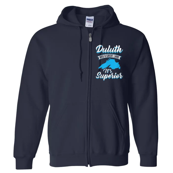 Duluth Minnesota Has A Great Lake Its Superior Pun Full Zip Hoodie