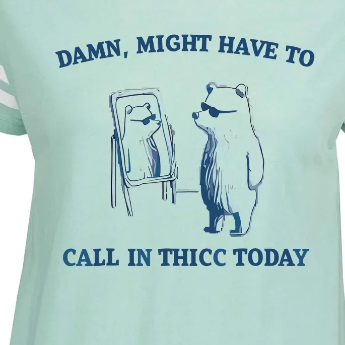 Damn Might Have To Call In Thicc Today Meme Enza Ladies Jersey Football T-Shirt