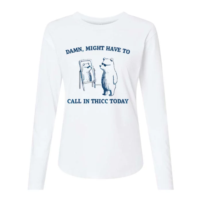 Damn Might Have To Call In Thicc Today Meme Womens Cotton Relaxed Long Sleeve T-Shirt