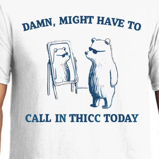 Damn Might Have To Call In Thicc Today Meme Pajama Set