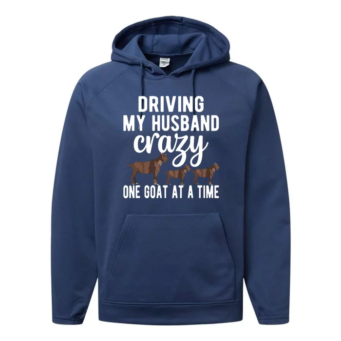 Driving My Husband Crazy Goat Mom Goat Lover Goat Mama Performance Fleece Hoodie