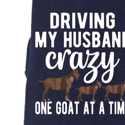 Driving My Husband Crazy Goat Mom Goat Lover Goat Mama Doggie 3-End Fleece Hoodie