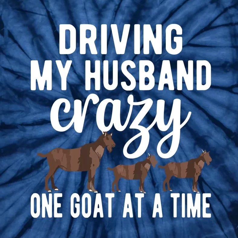 Driving My Husband Crazy Goat Mom Goat Lover Goat Mama Tie-Dye T-Shirt