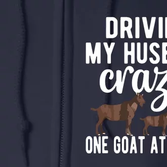 Driving My Husband Crazy Goat Mom Goat Lover Goat Mama Full Zip Hoodie