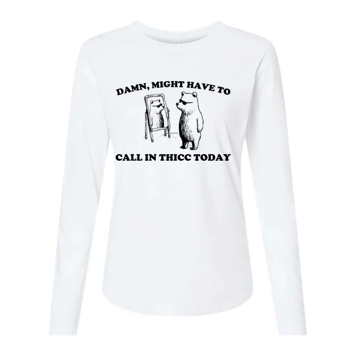 Damn Might Have To Call In Thicc Today Womens Cotton Relaxed Long Sleeve T-Shirt