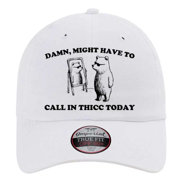 Damn Might Have To Call In Thicc Today The Original Performance Cap