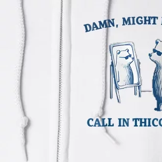 Damn Might Have To Call In Thicc Today Meme Full Zip Hoodie