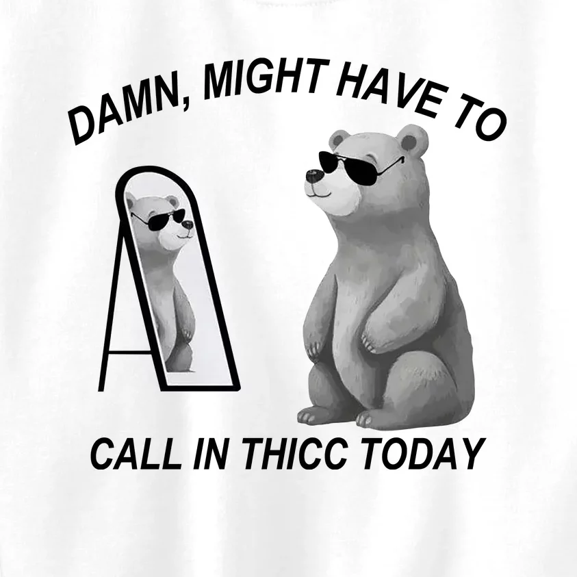 Damn Might Have To Call In Thicc Today Kids Sweatshirt