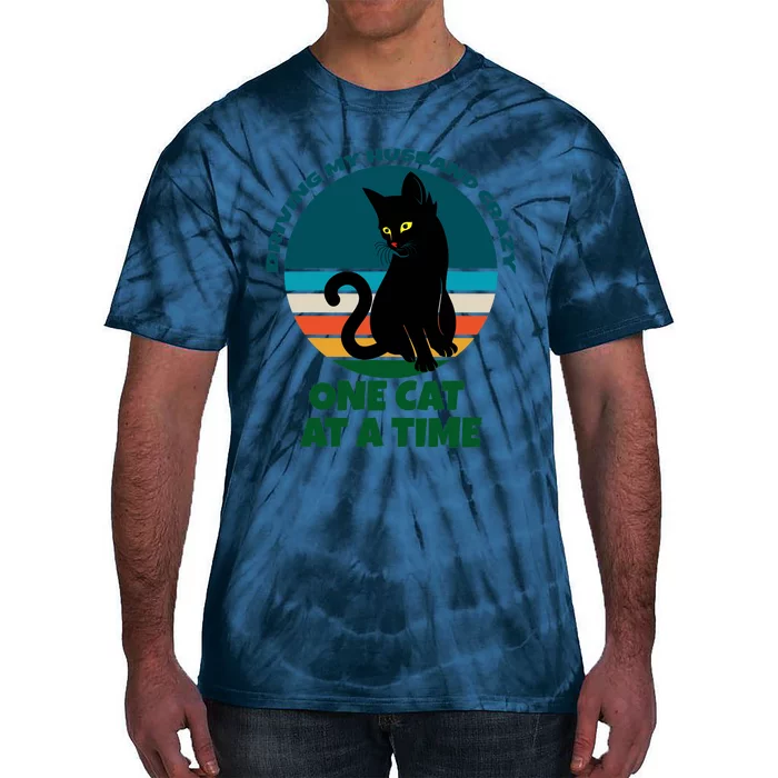 Driving My Husband Crazy One Cat At A Time Cat Kitten Owner Tie-Dye T-Shirt