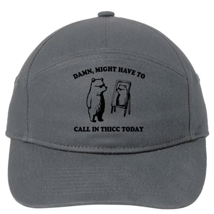 Damn Might Have To Call In Thicc Today 7-Panel Snapback Hat