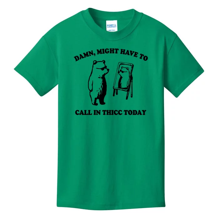 Damn Might Have To Call In Thicc Today Kids T-Shirt