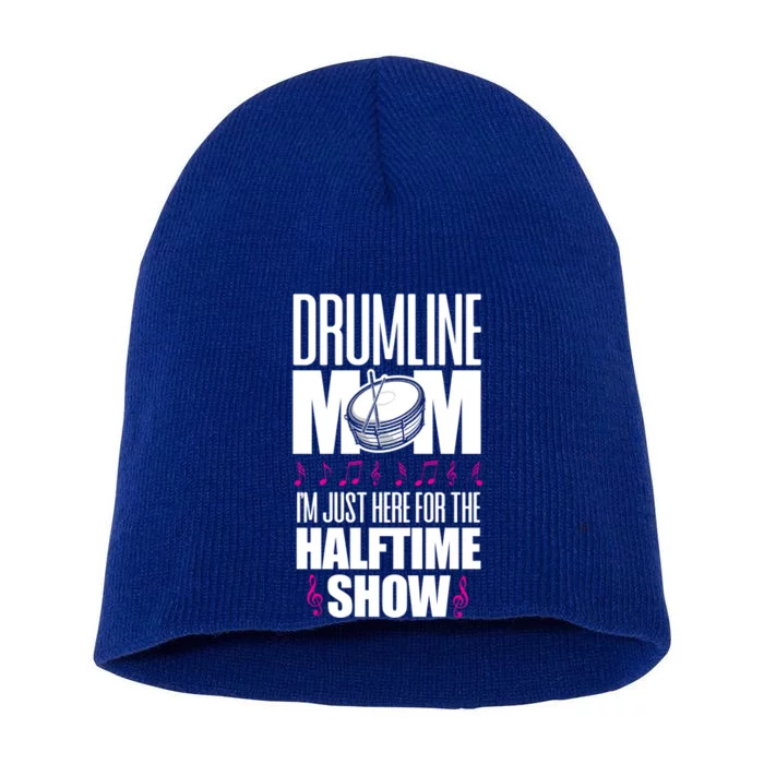 Drumline Mom I'm Just Here For The Halftime Show Cute Gift Short Acrylic Beanie