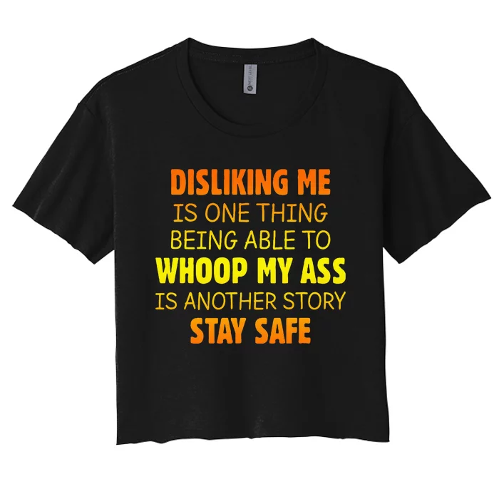 Disliking Me Is One Thing Being Able To Whoop My Ass Women's Crop Top Tee