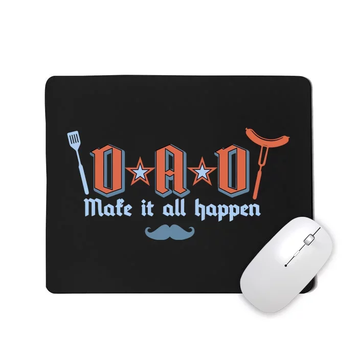 Dad Makes It All Happen FatherS Day Mousepad