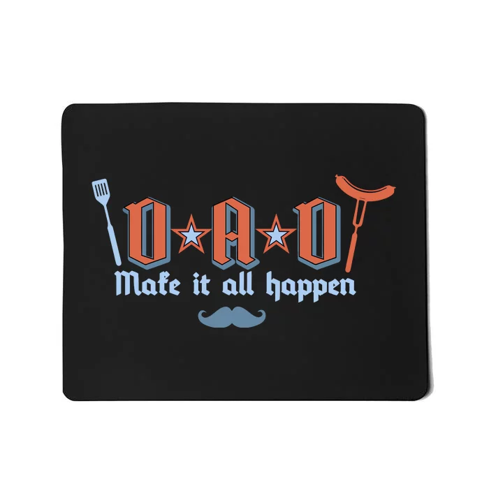 Dad Makes It All Happen FatherS Day Mousepad