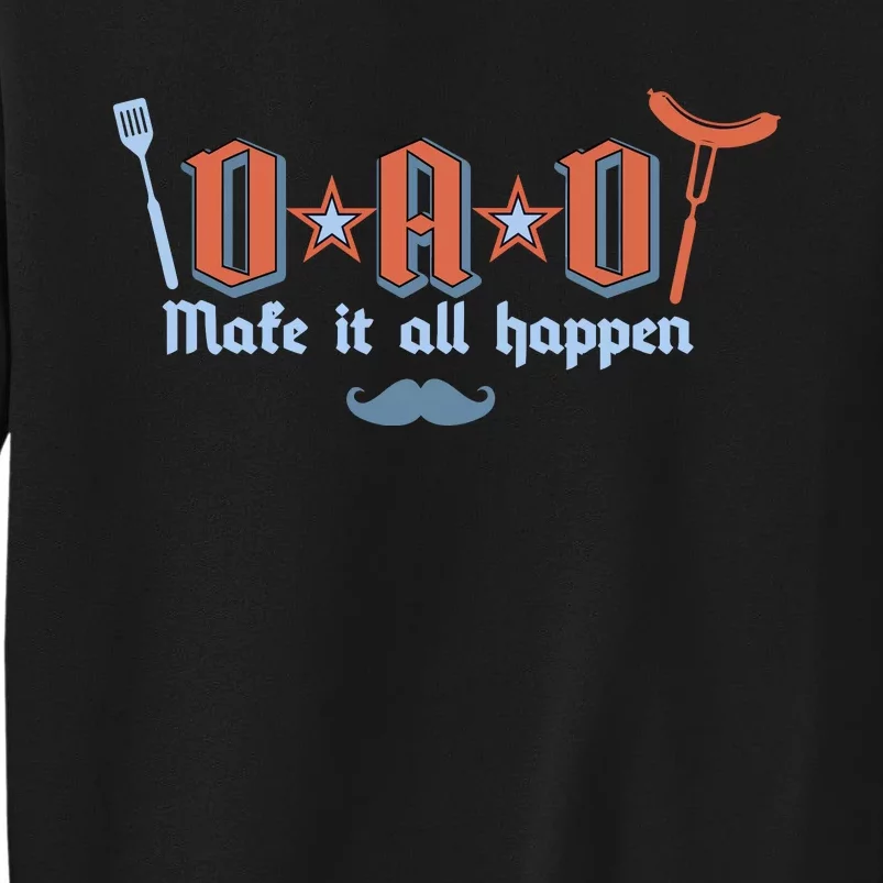 Dad Makes It All Happen FatherS Day Tall Sweatshirt