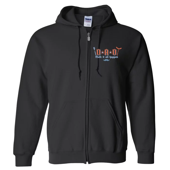 Dad Makes It All Happen FatherS Day Full Zip Hoodie