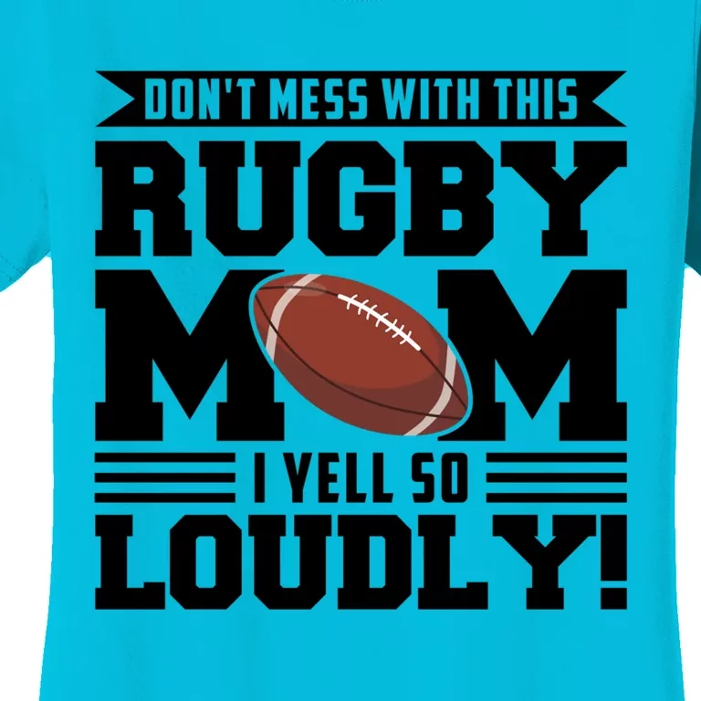 Don't Mess Ith This Rugby Mom Rugby Rugby Mom Gift Women's T-Shirt