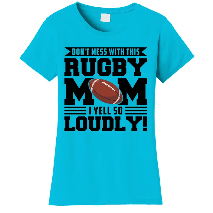 Don't Mess Ith This Rugby Mom Rugby Rugby Mom Gift Women's T-Shirt