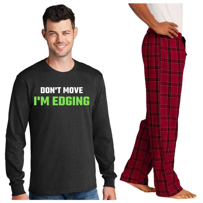 DonT Move IM Edging Sarcastic Saying Long Sleeve Pajama Set