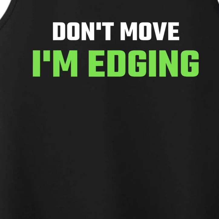 DonT Move IM Edging Sarcastic Saying Performance Tank