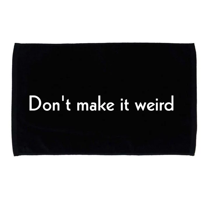 DonT Make It Weird Microfiber Hand Towel