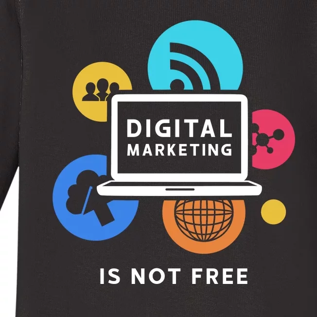 Digital Marketing Is Not Free Baby Long Sleeve Bodysuit