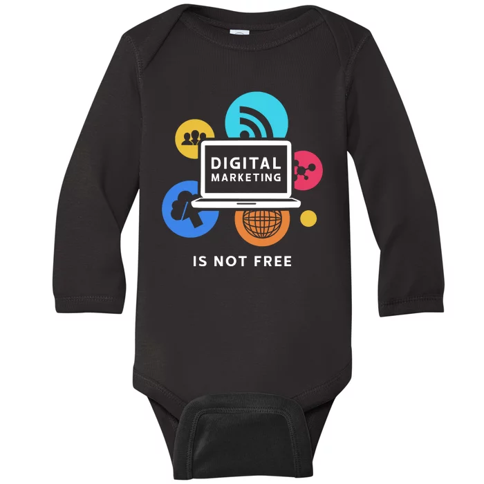 Digital Marketing Is Not Free Baby Long Sleeve Bodysuit